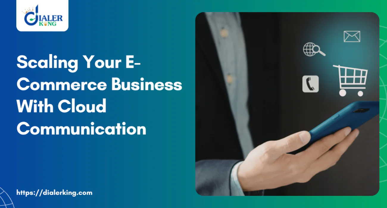 Scaling Your E-Commerce Business With Cloud Communication