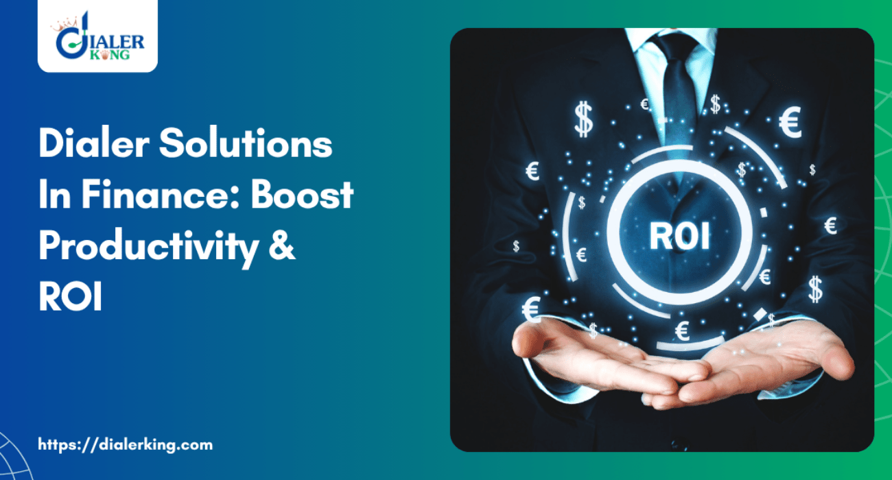 Dialer Solutions In Finance_ Boost Productivity & ROI