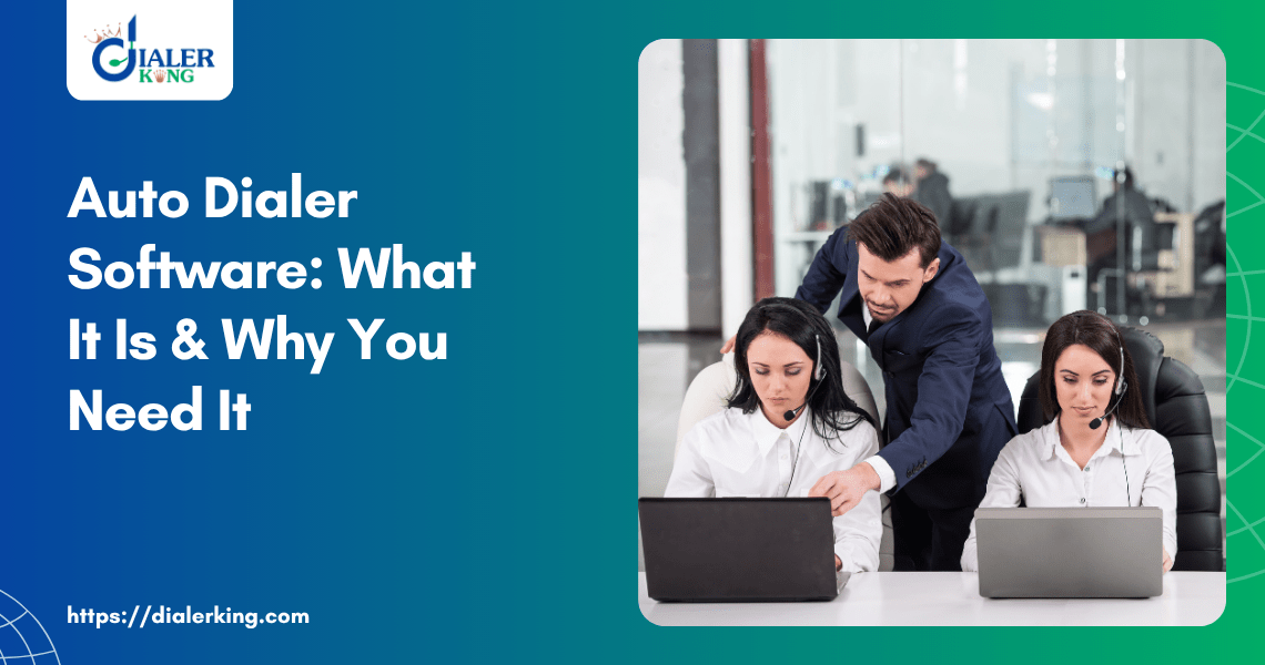 Auto Dialer Software_ What It Is & Why You Need It