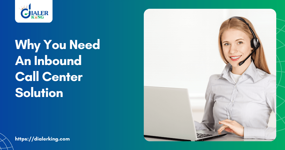 Why You Need An Inbound Call Center Solution