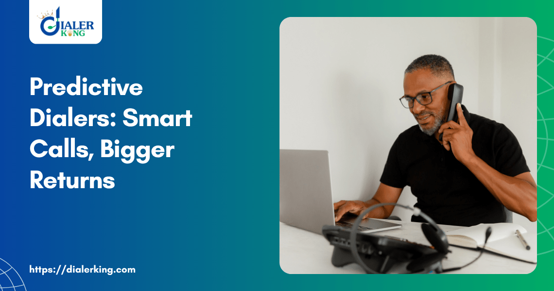 Predictive Dialers_ Smart Calls, Bigger Returns