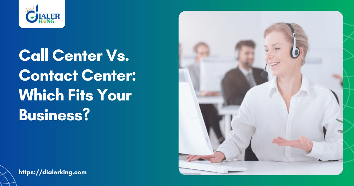 Call Center Vs. Contact Center_ Which Fits Your Business