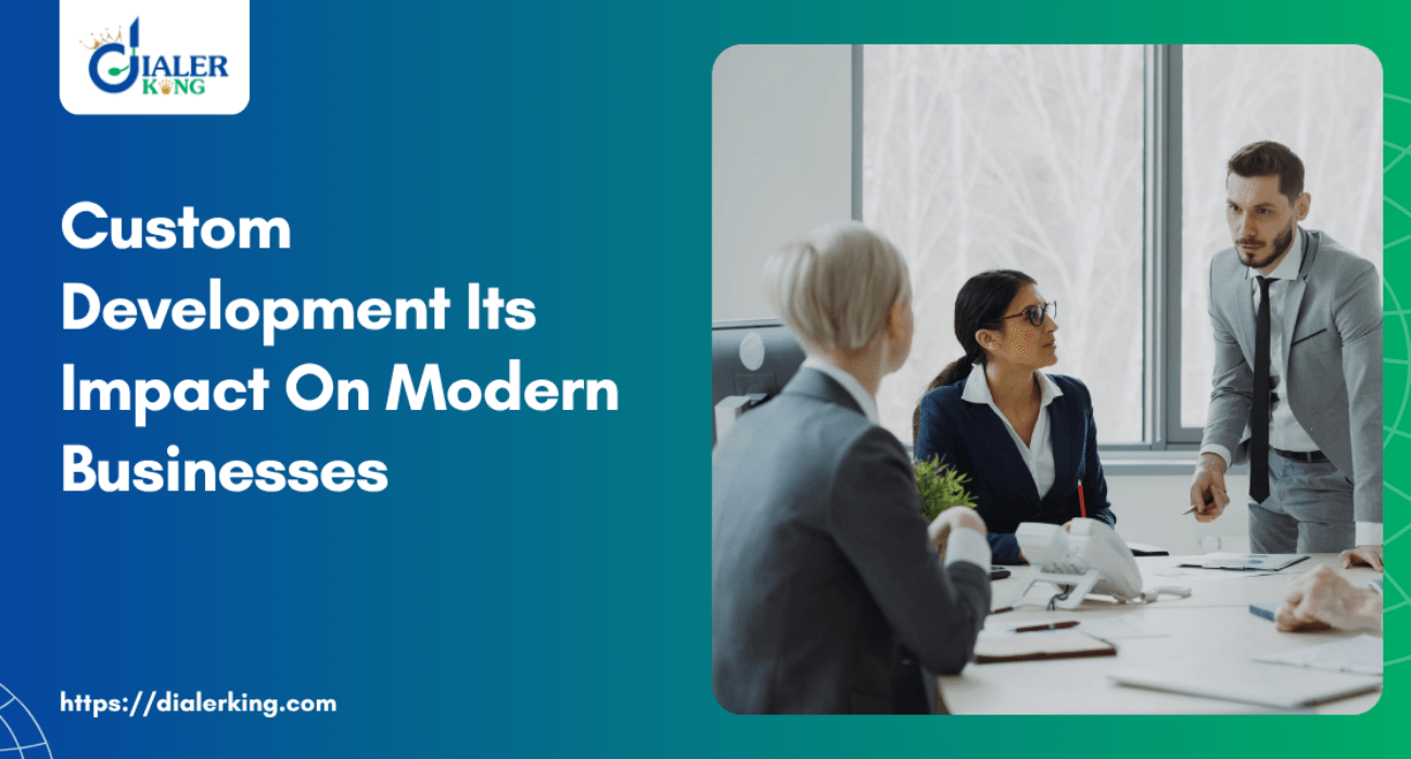 Custom Development Its Impact On Modern Businesses