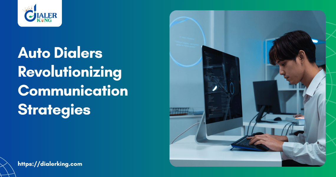 Auto Dialers Revolutionizing Communication Strategies