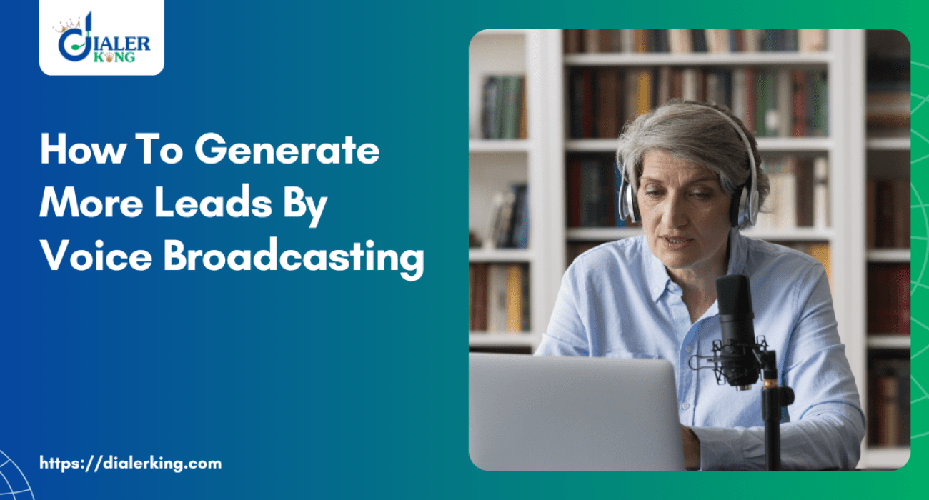 How To Generate More Leads By Voice Broadcasting