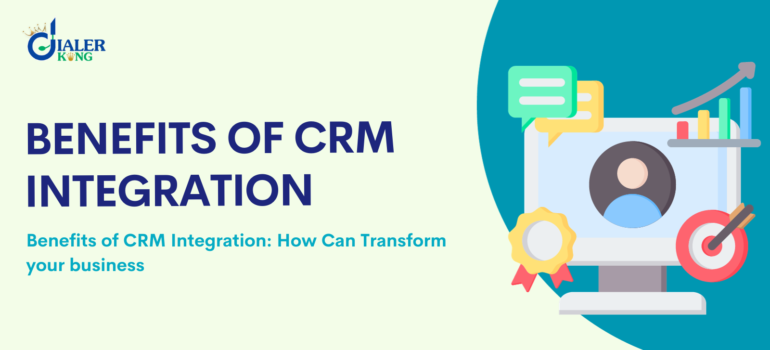 Benefits of CRM Integration: How Can Transform your business