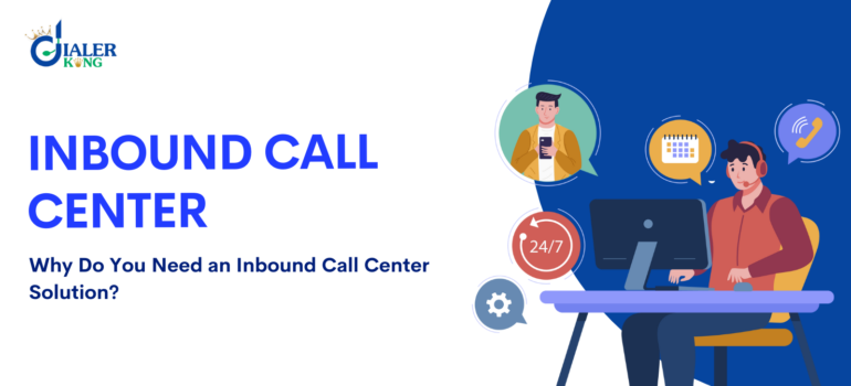 Why Do You Need an Inbound Call Center Solution?
