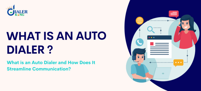 What is an Auto Dialer and How Does It Streamline Communication?