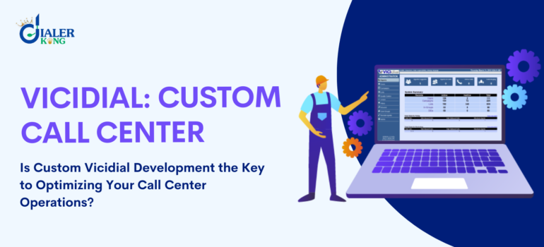 Is Custom Vicidial Development the Key to Optimizing Your Call Center Operations?