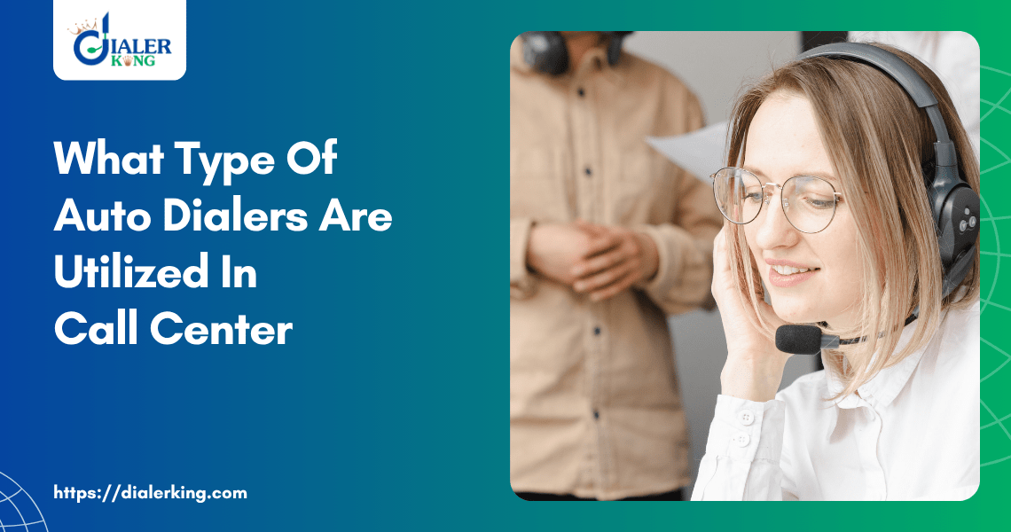 What Type Of Auto Dialers Are Utilized In Call Center