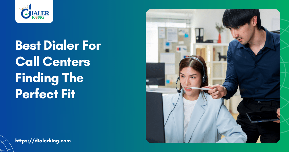 Best Dialer For Call Centers Finding The Perfect Fit