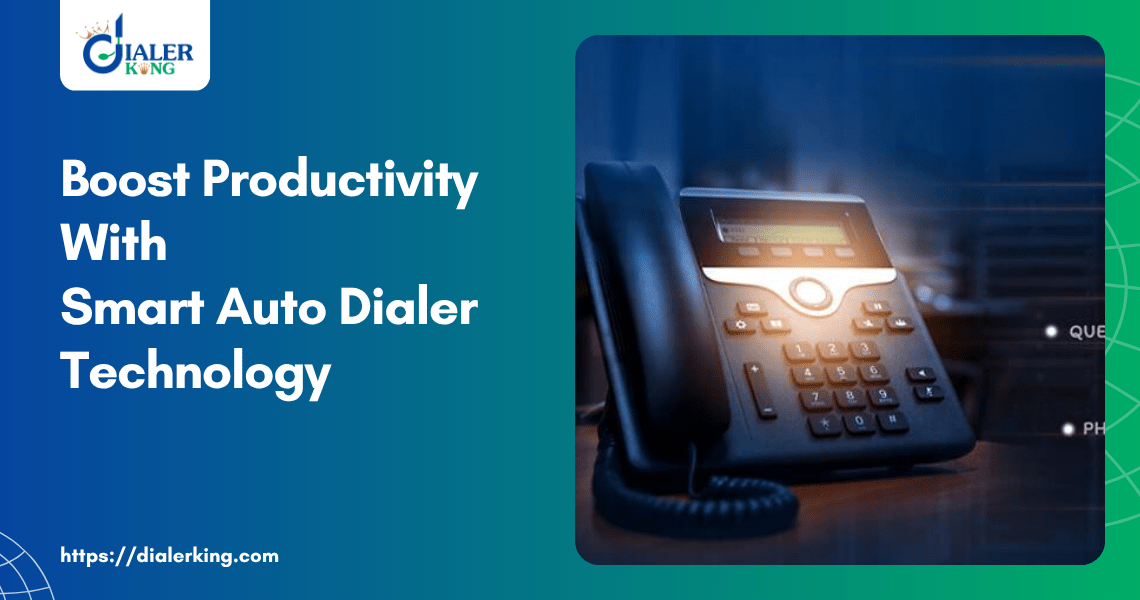 Boost Productivity With Smart Auto Dialer Technology