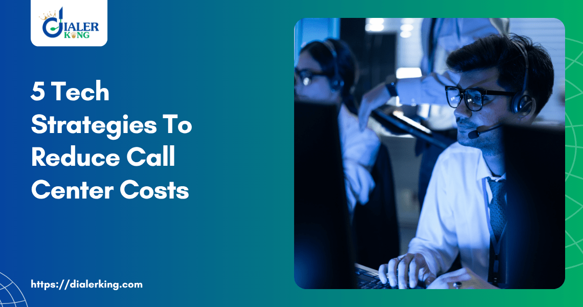 5 Tech Strategies To Reduce Call Center Costs