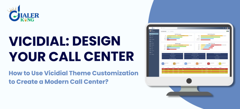 How to Use Vicidial Theme Customization to Create a Modern Call Center