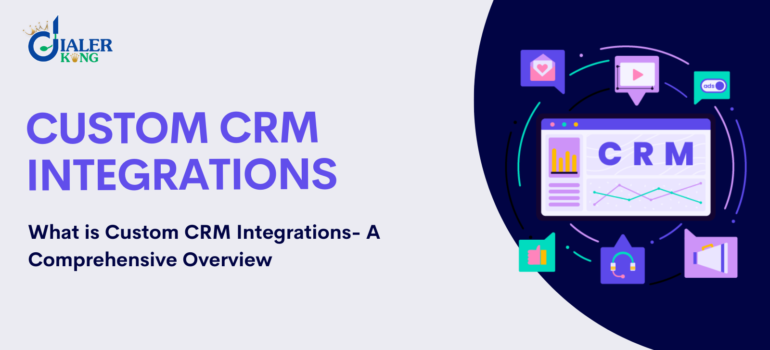 What is Custom CRM Integrations- A Comprehensive Overview