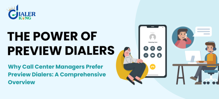 Why Call Center Managers Prefer Preview Dialers: A Comprehensive Overview