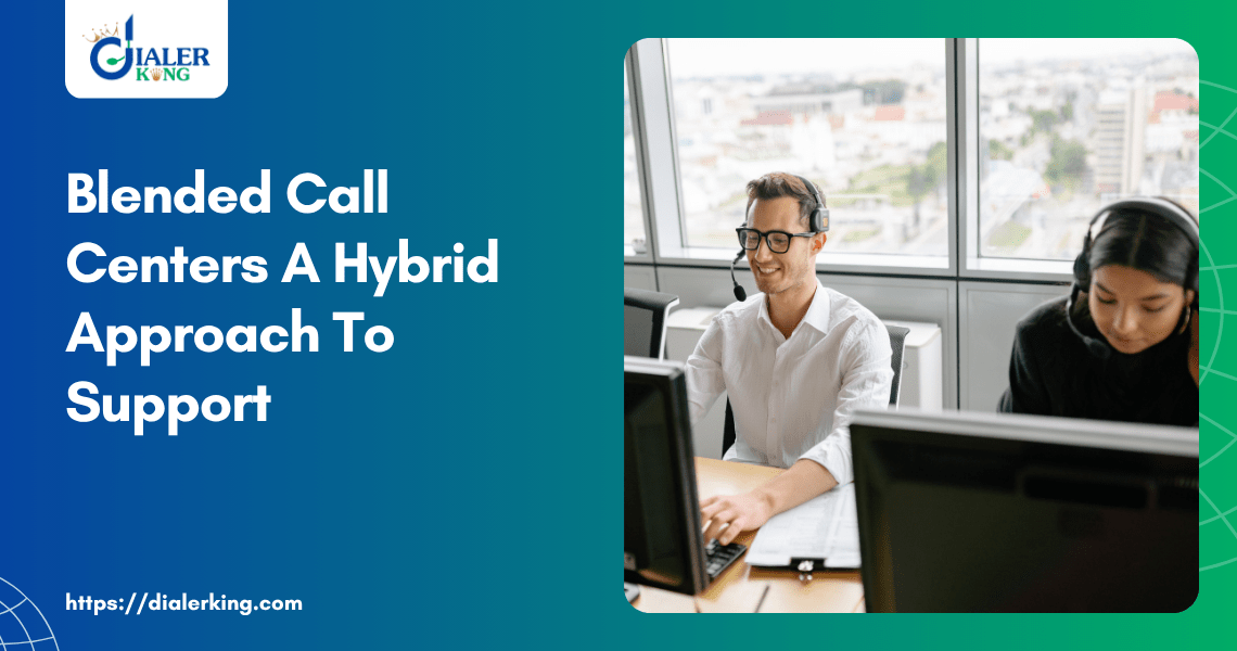 Blended Call Centers A Hybrid Approach To Support