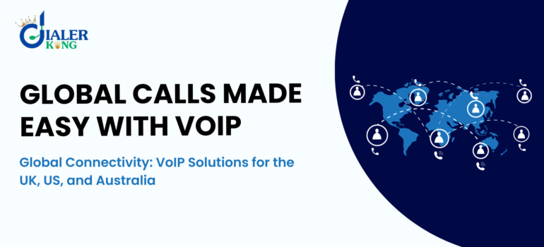 Global Connectivity: VoIP Solutions for the UK, US, and Australia
