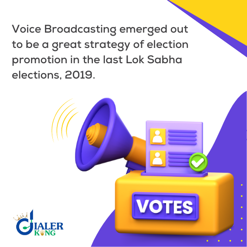 Voice Broadcasting emerged out to be a great strategy of election promotion in the last Lok Sabha elections, 2019.