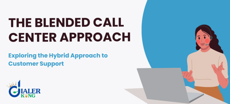 What is a Blended Call Center? Exploring the Hybrid Approach to Customer Support