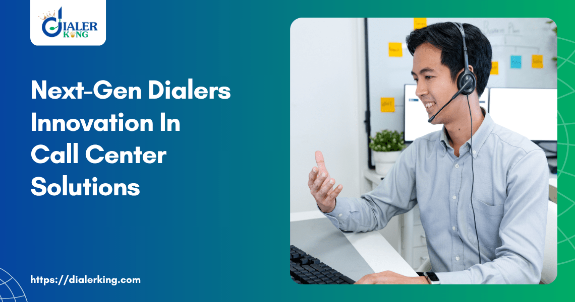 Next-Gen Dialers Innovation In Call Center Solutions