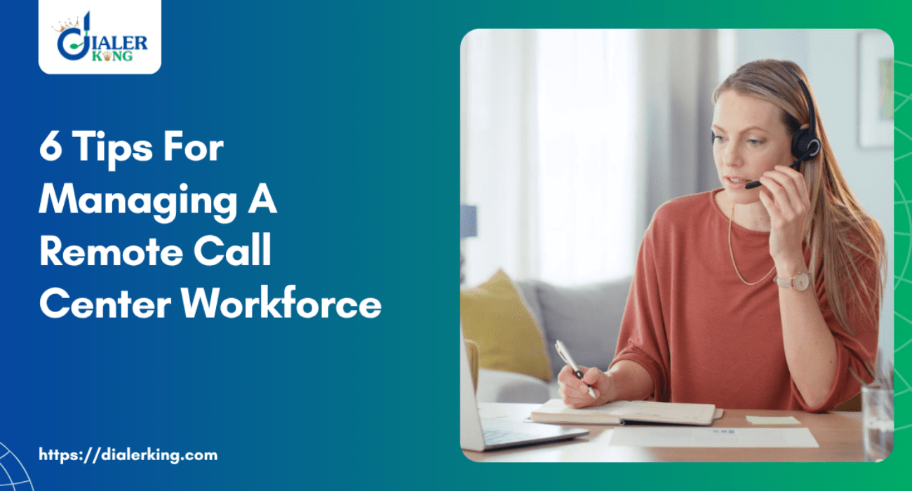 6 Tips For Managing A Remote Call Center Workforce