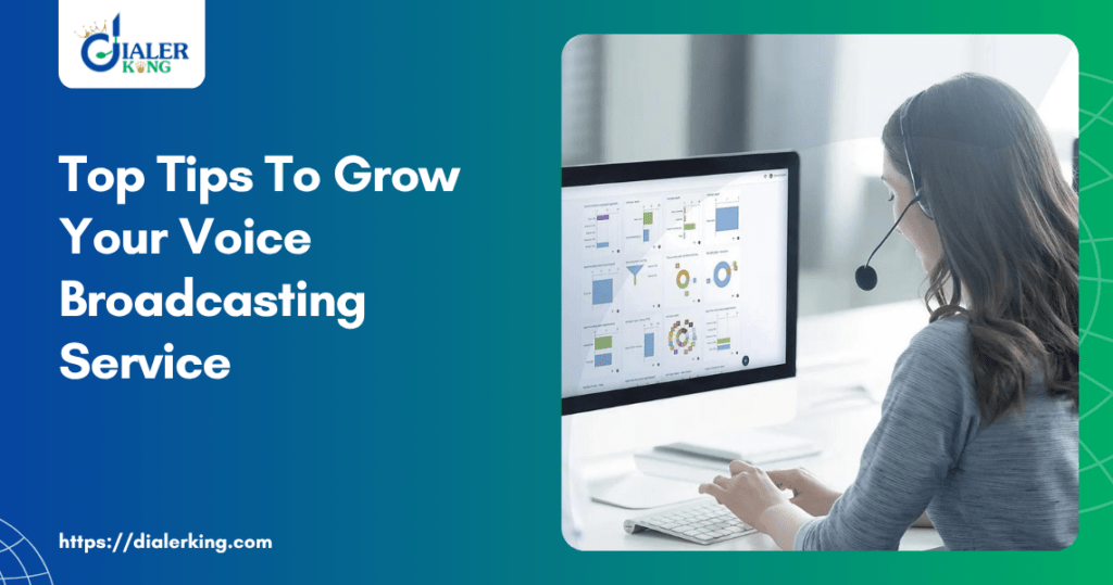 Top Tips To Grow Your Voice Broadcasting Service