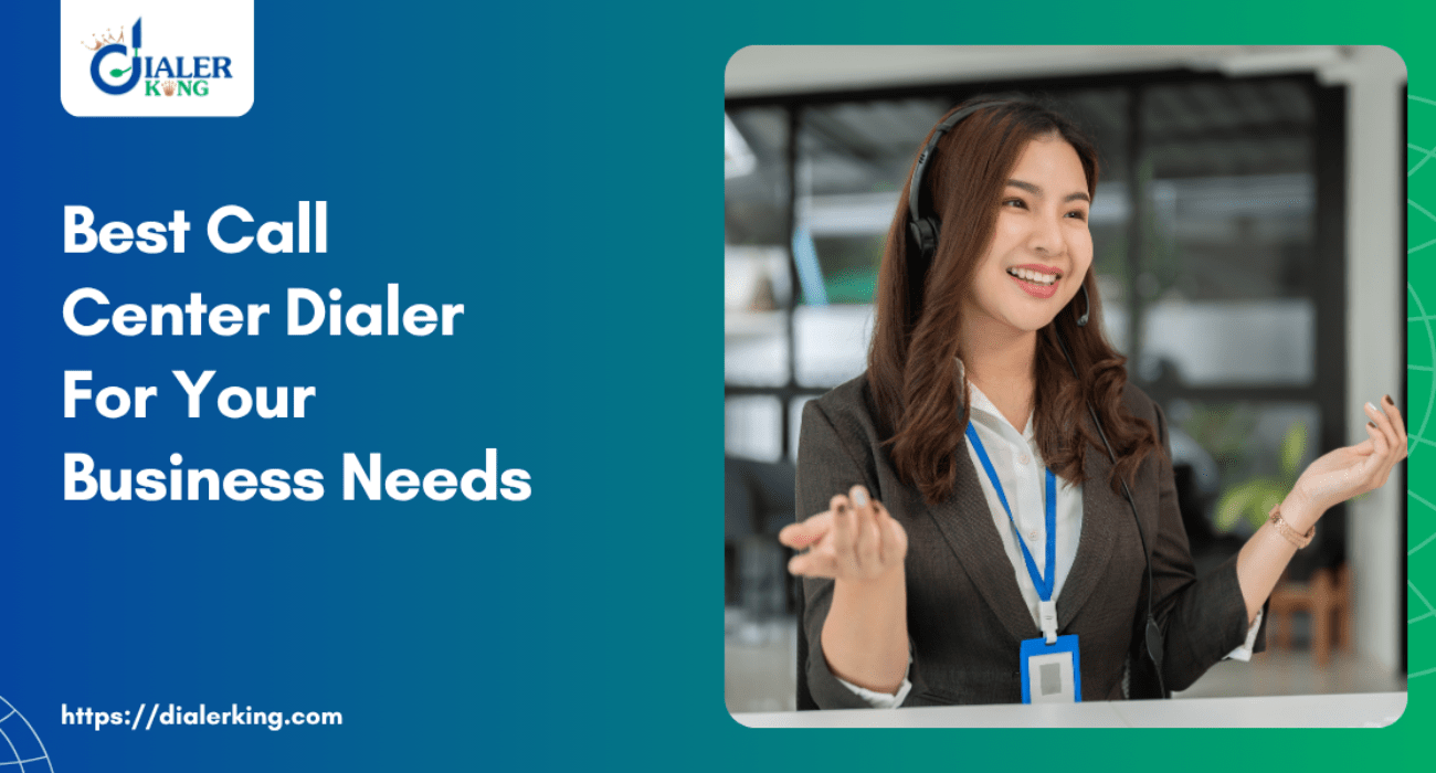 Best Call Center Dialer For Your Business Needs