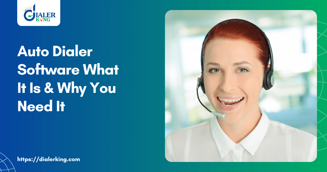 Auto Dialer Software What It Is & Why You Need It