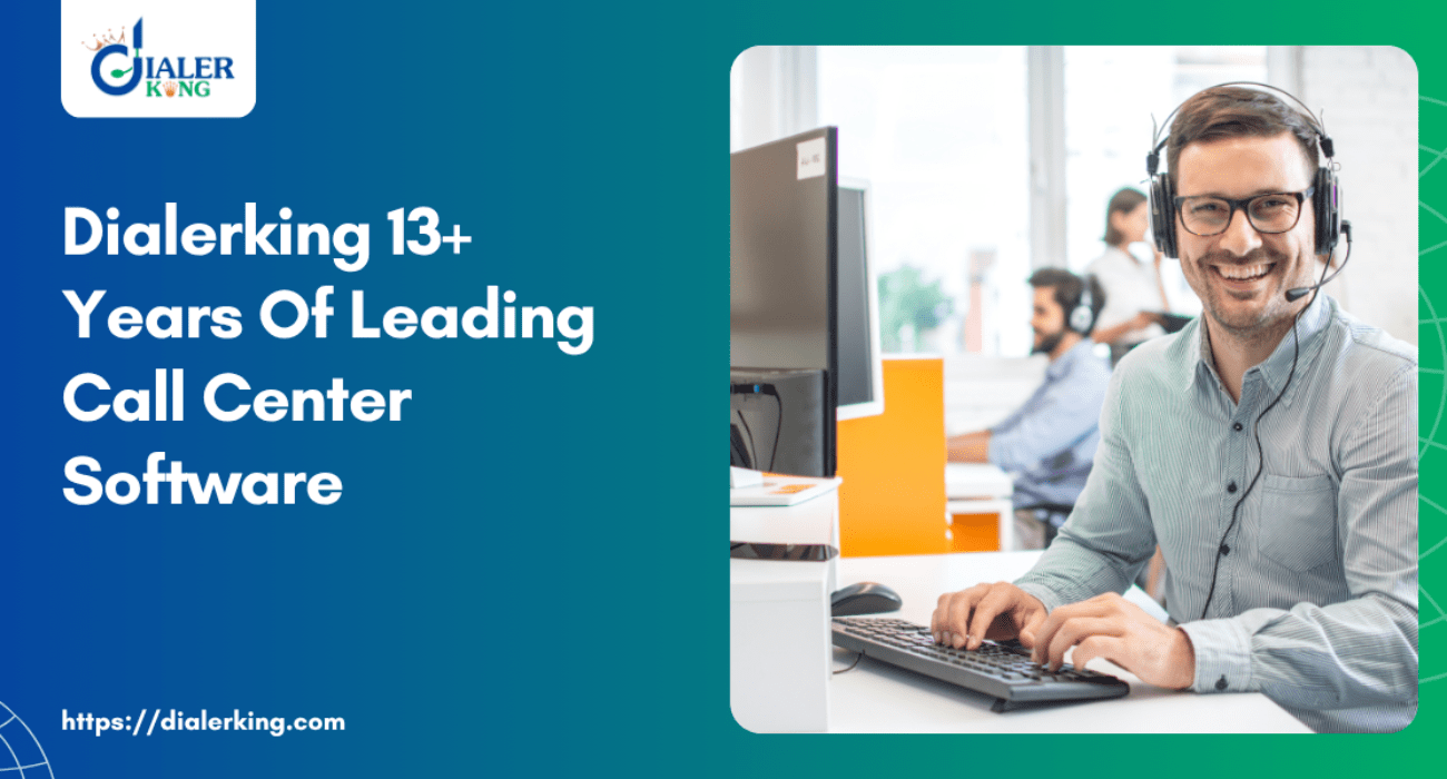 Dialerking 13+ Years Of Leading Call Center Software