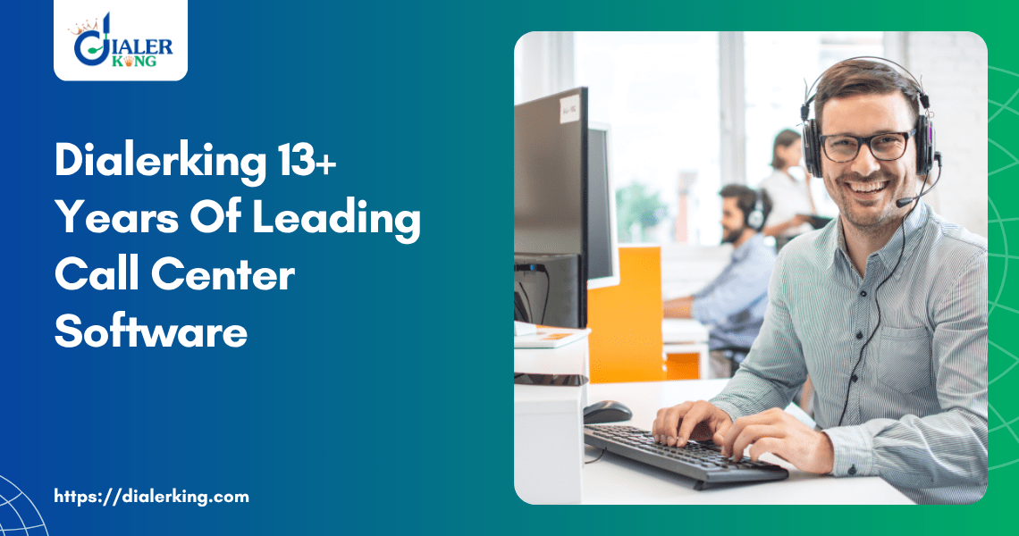 Dialerking 13+ Years Of Leading Call Center Software