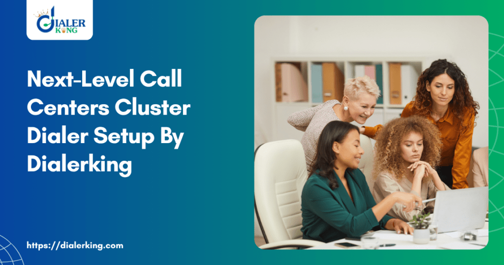 Next-Level Call Centers Cluster Dialer Setup By Dialerking