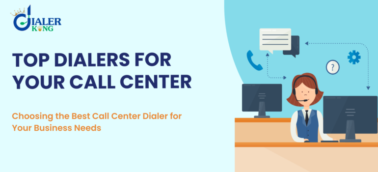 Choosing the Best Call Center Dialer for Your Business Needs