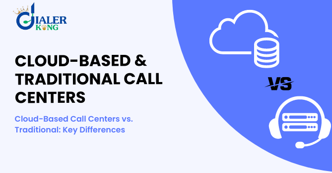 Cloud-Based Call Centers vs. Traditional: Key Differences