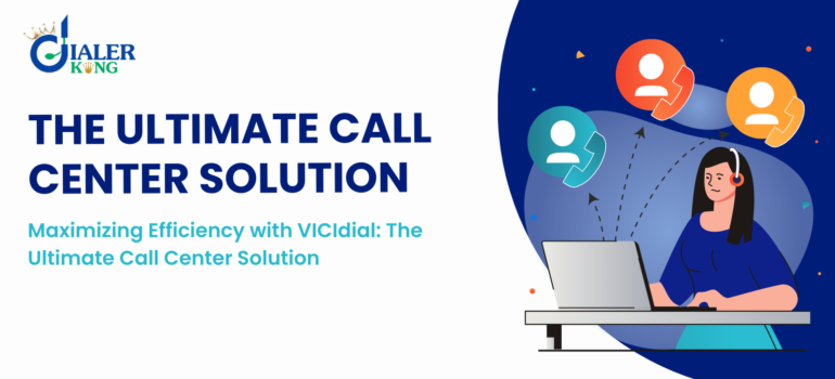 Maximizing Efficiency with VICIdial: The Ultimate Call Center Solution