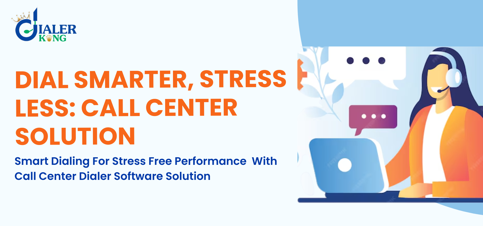 Smart Dialing For Stress Free Performance With Call Center Dialer Software Solution.