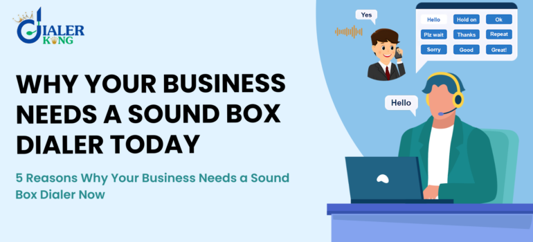 5 Reasons Why Your Business Needs a Sound Box Dialer Now