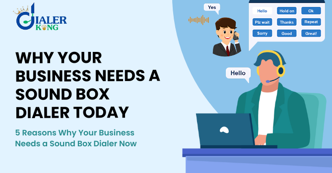 5 Reasons Why Your Business Needs a Sound Box Dialer Now