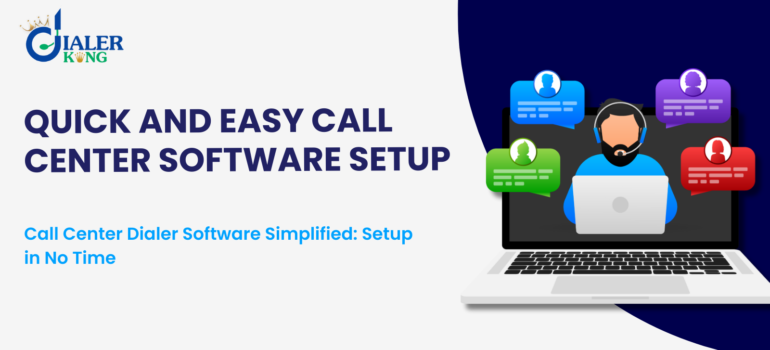 Call Center Dialer Software Simplified: Setup in No Time