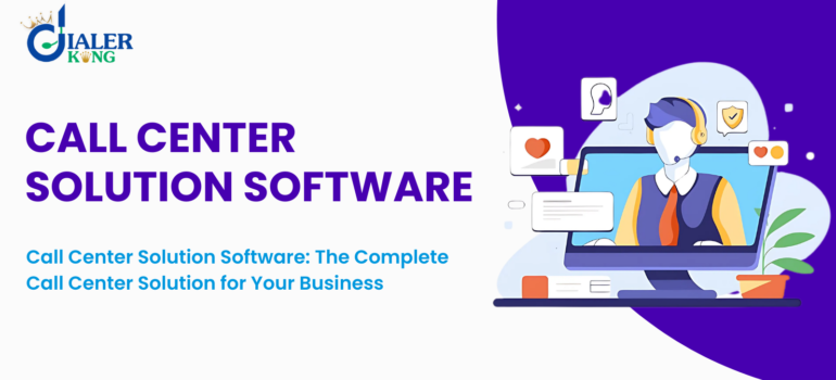 Call Center Solution Software: The Complete Call Center Solution for Your Business