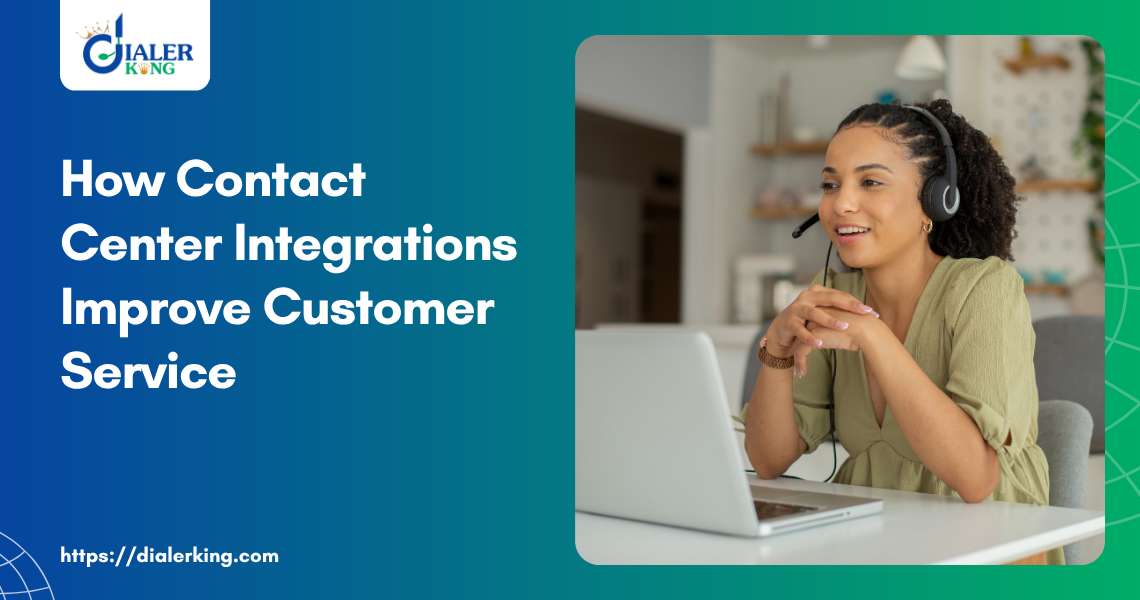 HOW CONTACT ... CENTER INTEGRATIONS IMPROVE CUSTOMER SERVICE