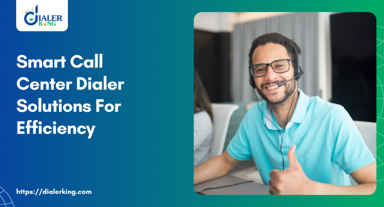 Smart Call Center Dialer Solutions For Efficiency