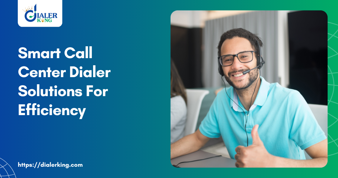Smart Call Center Dialer Solutions For Efficiency