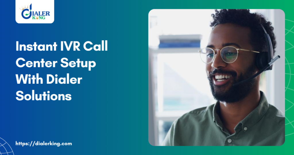 Instant Ivr Call Center Setup With Dialer Solutions