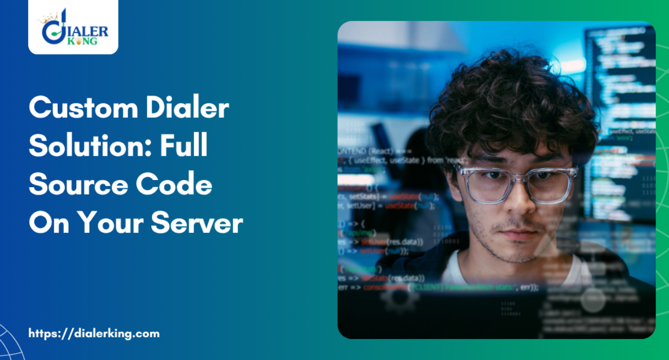 Custom Dialer Solution_ Full Source Code On Your Server
