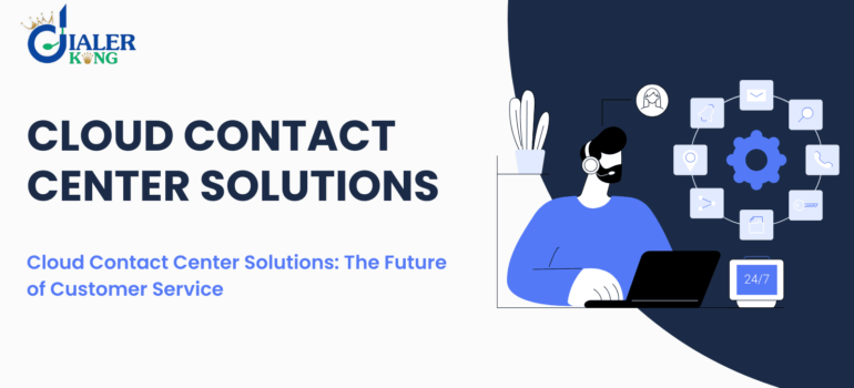 Cloud Contact Center Solutions: The Future of Customer Service