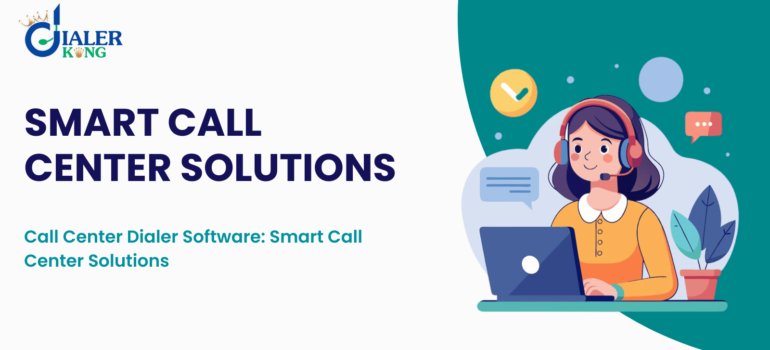 Call Center Dialer Software : Smart Call Center Solutions