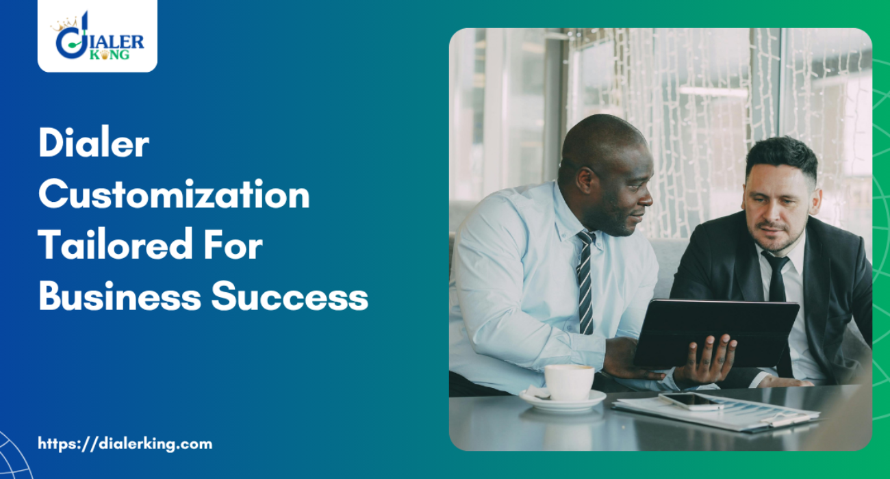 Dialer Customization Tailored For Business Success