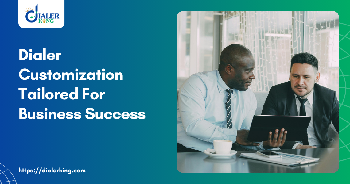 Dialer Customization Tailored For Business Success
