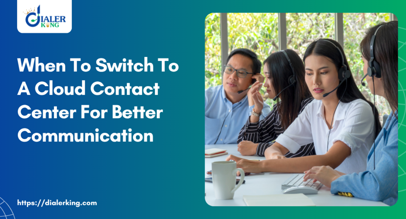 When SWITCH TO A CLOUD CONTACT CENTER FOR BETTER COMMUNICATION